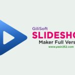 Download Gilisoft Slideshow Maker Full Version Crack